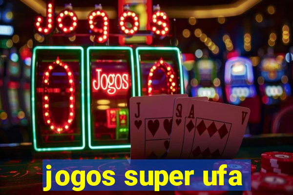 jogos super ufa