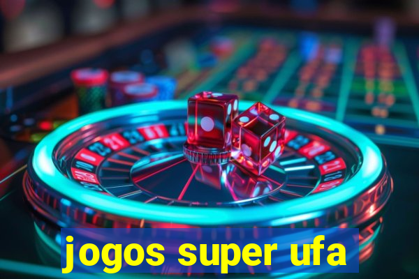 jogos super ufa