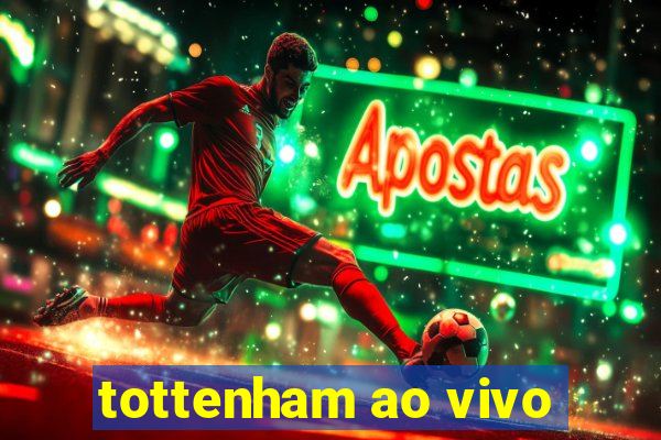 tottenham ao vivo