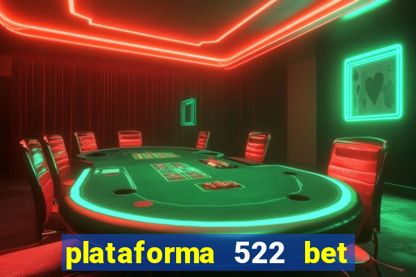 plataforma 522 bet 茅 confi谩vel