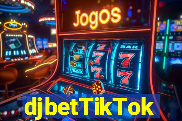 djbetTikTok