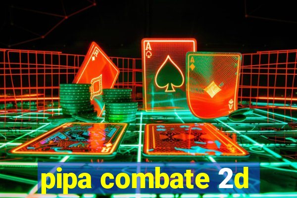 pipa combate 2d