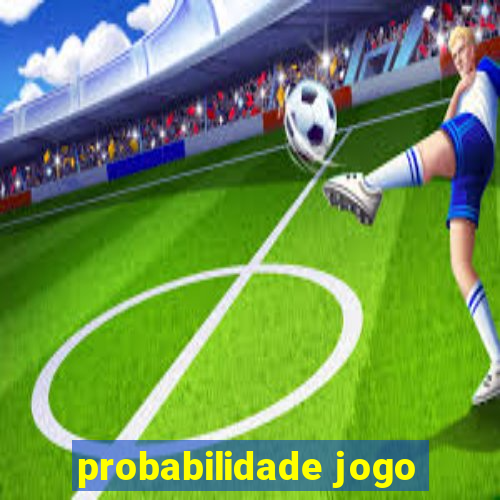 probabilidade jogo