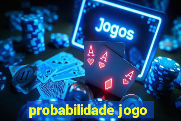 probabilidade jogo