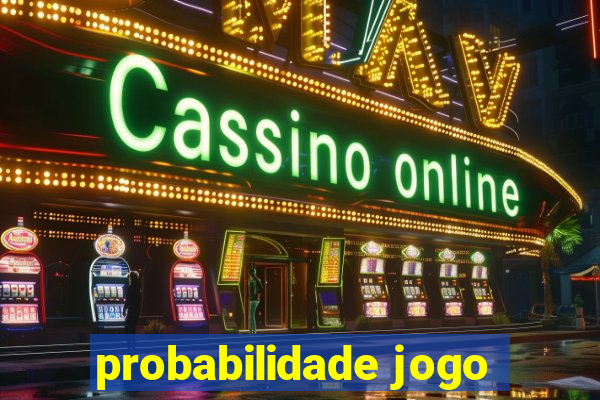 probabilidade jogo