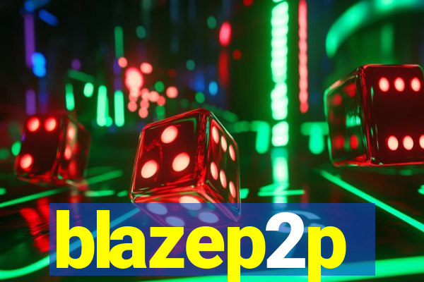 blazep2p