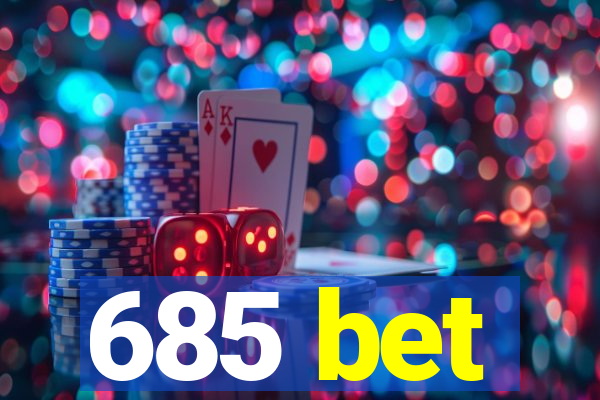 685 bet