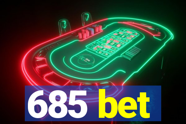 685 bet