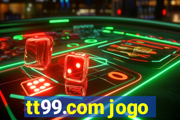 tt99.com jogo