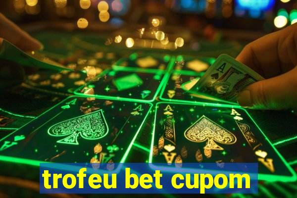 trofeu bet cupom