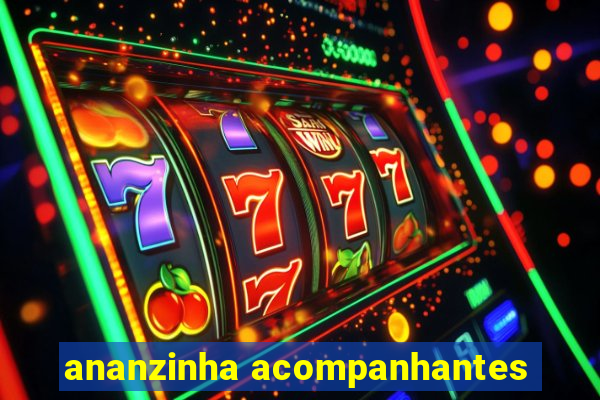 ananzinha acompanhantes