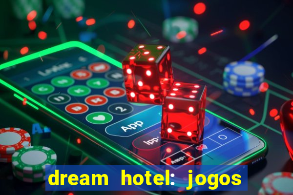 dream hotel: jogos de hotel