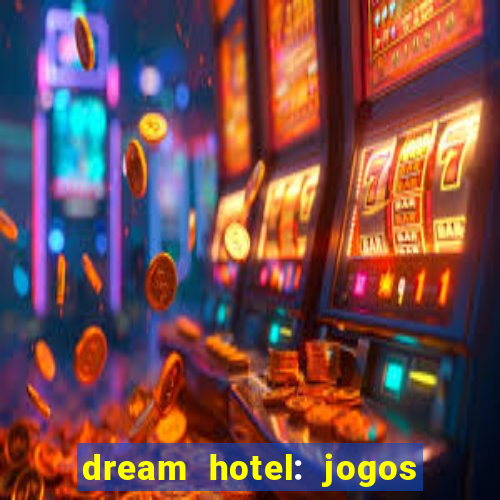 dream hotel: jogos de hotel