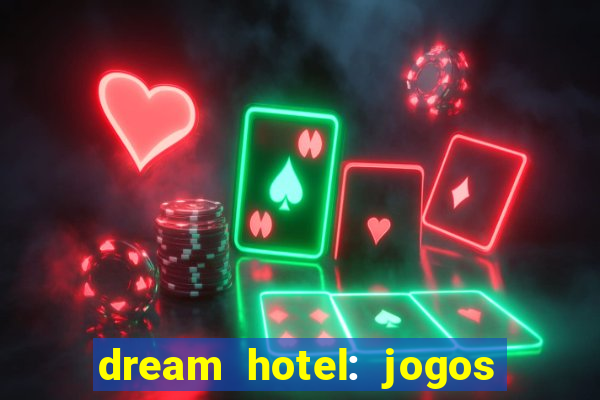 dream hotel: jogos de hotel