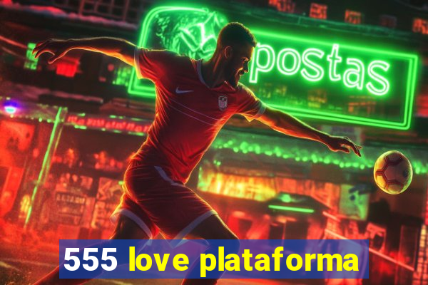 555 love plataforma