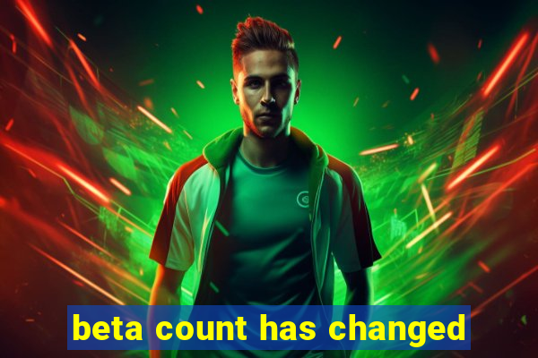 beta count has changed