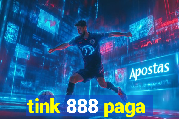 tink 888 paga