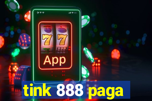 tink 888 paga