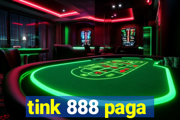 tink 888 paga