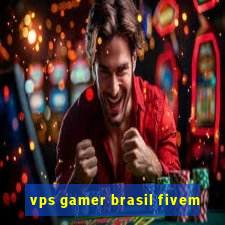 vps gamer brasil fivem