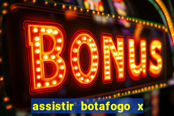 assistir botafogo x gremio futemax