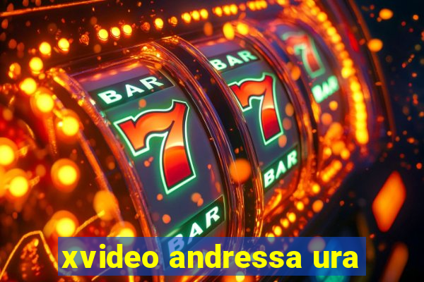 xvideo andressa ura