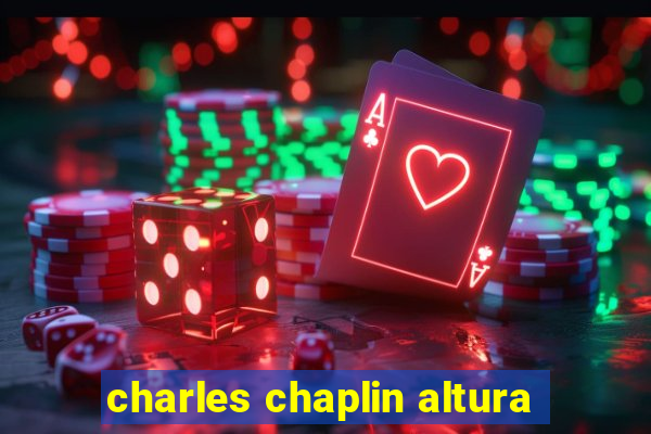 charles chaplin altura