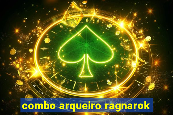 combo arqueiro ragnarok