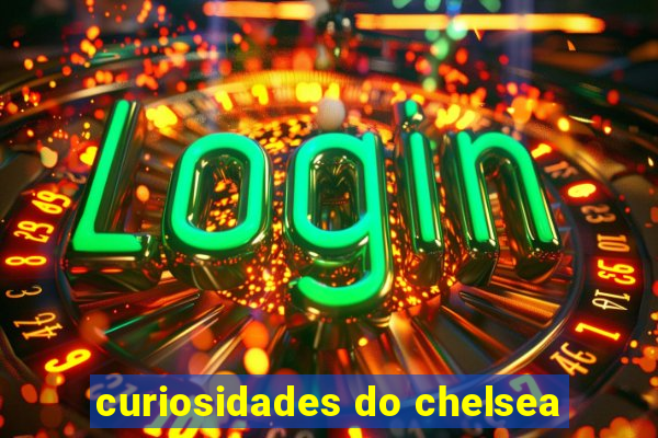 curiosidades do chelsea