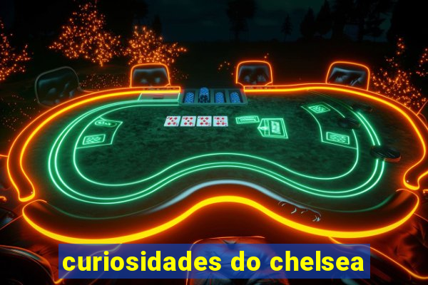 curiosidades do chelsea