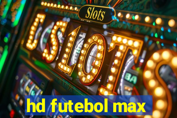 hd futebol max