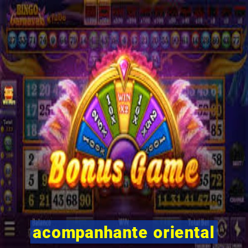 acompanhante oriental