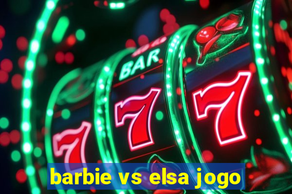 barbie vs elsa jogo