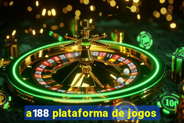 a188 plataforma de jogos