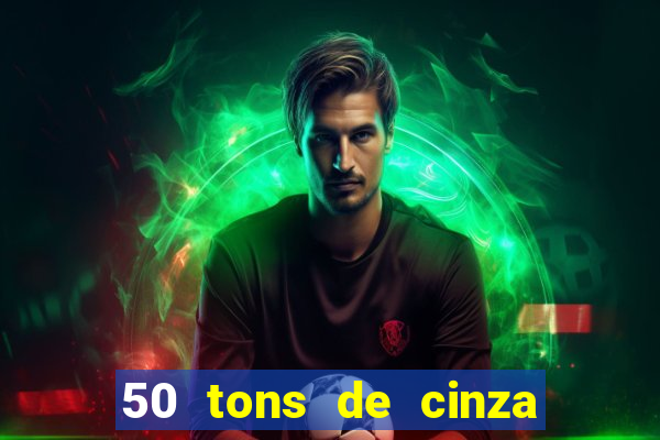 50 tons de cinza filme drive