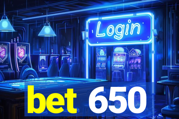 bet 650