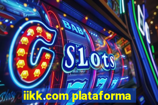 iikk.com plataforma