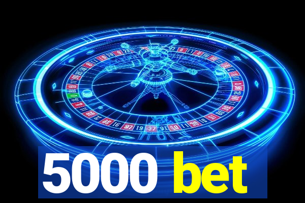 5000 bet