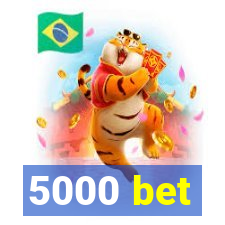 5000 bet