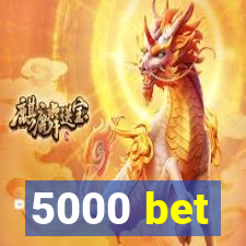 5000 bet