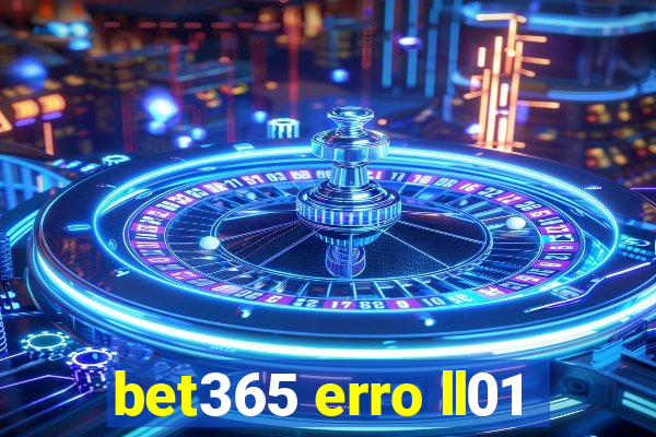 bet365 erro ll01