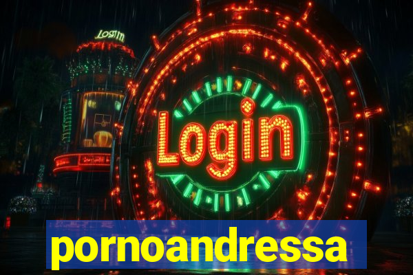 pornoandressa