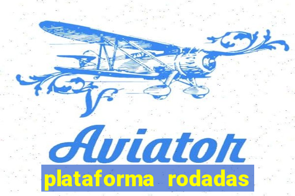 plataforma rodadas gratis sem deposito