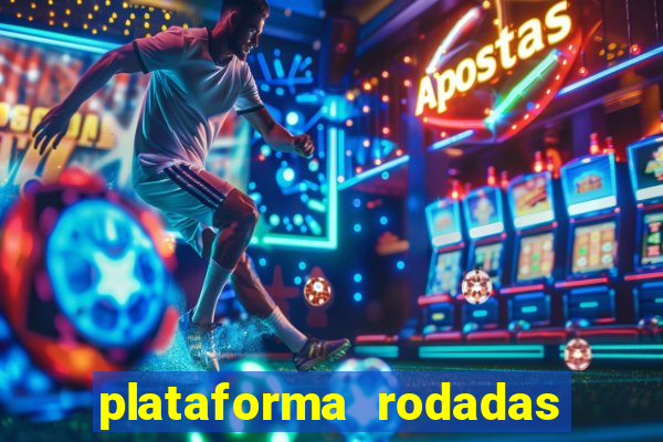 plataforma rodadas gratis sem deposito