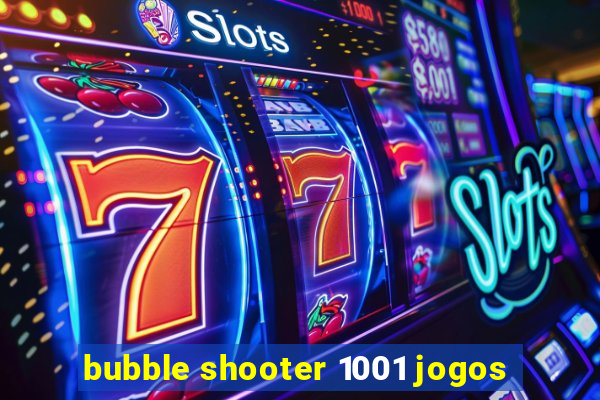 bubble shooter 1001 jogos