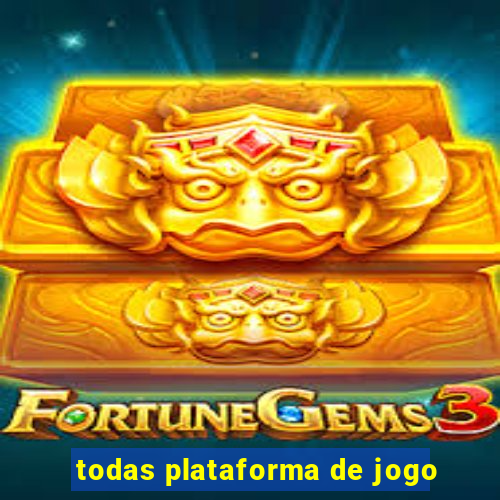 todas plataforma de jogo