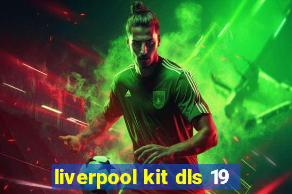 liverpool kit dls 19