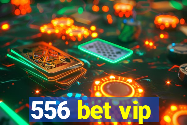 556 bet vip