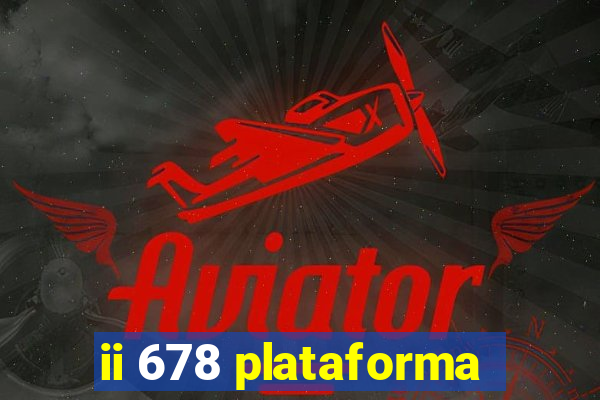 ii 678 plataforma