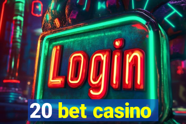 20 bet casino